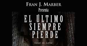 15 abril – Presentación de la novela «El último siempre pierde» de Fran J. Marber