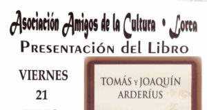 Presentan un trabajo biográfico sobre los escritores lorquinos Tomás y Joaquín Arderius.