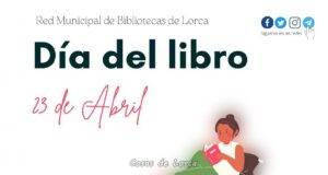 La Red Municipal de Bibliotecas de Lorca programa una treintena de actividades, que se desarrollarán hasta el próximo 27 de abril, para conmemorar el Día del Libro