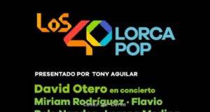 David Otero, Miriam Rodríguez, Flavio o Polo Nández actuarán en LOS40 Lorca Pop el 21 de septiembre en el recinto Ferial del Huerto de La Rueda