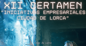 El Ayuntamiento fomenta el espíritu emprendedor en el municipio con la convocatoria del XII Certamen de Iniciativas Empresariales ‘Ciudad de Lorca’
