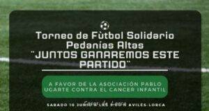 El Torneo de Fútbol Solidario Pedanías Altas ‘Juntos ganaremos este partido’ recaudará fondos para la Asociación Pablo Ugarte que lucha contra el cáncer infantil