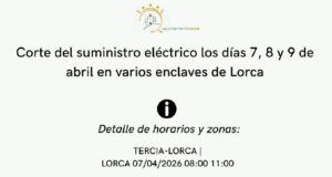 Corte del suministro eléctrico los días 7, 8 y 9 de abril en varios enclaves de Lorca corte del suministro eléctrico los días 7, 8 y 9 de abril en varios enclaves de lorca